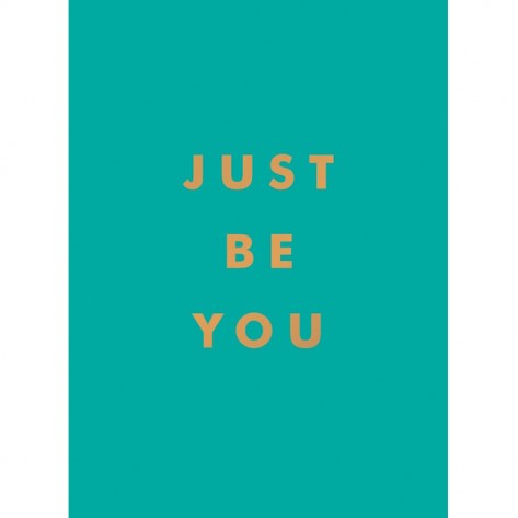 JUST BE YOU NEW